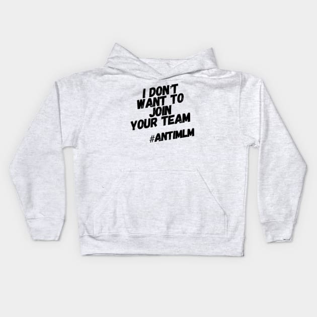 Not Your Team #antimlm Kids Hoodie by Lone Wolf Works